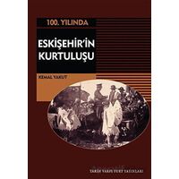 Eskişehirin Kurtuluşu - Kemal Yakut - Tarih Vakfı Yurt Yayınları