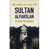 Sultan Alparslan - Abdullah Yıldız - Pınar Yayınları