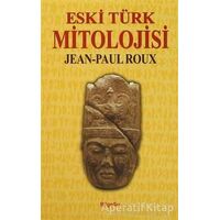 Eski Türk Mitolojisi - Jean-Paul Roux - BilgeSu Yayıncılık