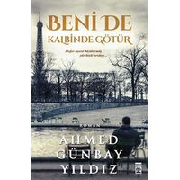 Beni de Kalbinde Götür - Ahmed Günbay Yıldız - Timaş Yayınları