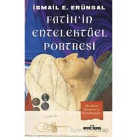 Fatihin Entelektüel Portresi - İsmail E. Erünsal - Timaş Yayınları