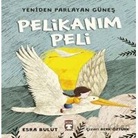 Pelikanım Peli - Yeniden Parlayan Güneş - Esra Bulut - Timaş Çocuk