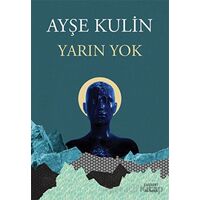 Yarın Yok - Ayşe Kulin - Everest Yayınları