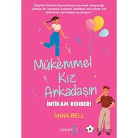 Mükemmel Kız Arkadaşın İntikam Rehberi - Anna Bell - Yakamoz Yayınevi