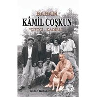 Babam Kamil Coşkun “Çiftçi-Kadirli” - Gözen Küçükerman - Arkeoloji ve Sanat Yayınları