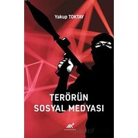Terörün Sosyal Medyası - Yakup Toktay - Paradigma Akademi Yayınları