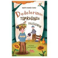Dedelerimin Toprağında Filizlendim - Rukiye Behriz Ölmez - Çıra Çocuk Yayınları