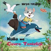 Küllü ve Çevre Temizliği - Huriye Yetişme - Çıra Çocuk Yayınları