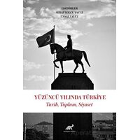 Yüzüncü Yılında Türkiye Tarih, Toplum, Siyaset - Serap Yolcu Yavuz - Paradigma Akademi Yayınları