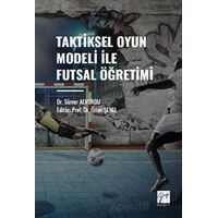 Taktiksel Oyun Modeli Futsal Öğretimi - Sümer Alvurdu - Gazi Kitabevi