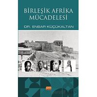 Birleşik Afrika Mücadelesi - Ensar Küçükaltan - Nobel Bilimsel Eserler
