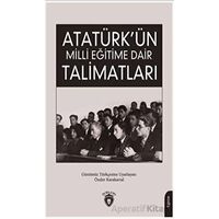 Atatürk Ün Milli Eğitime Dair Talimatları - Önder Karakartal - Dorlion Yayınları