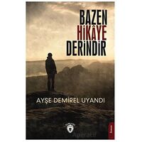 Bazen Hikaye Derindir - Ayşe Demirel Uyandı - Dorlion Yayınları