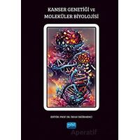 Kanser Genetiği ve Moleküler Biyolojisi - Kolektif - Nobel Akademik Yayıncılık