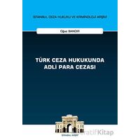 Türk Ceza Hukukunda Adli Para Cezası - İstanbul Ceza Hukuku ve Kriminoloji Arşivi Yayın No: 55