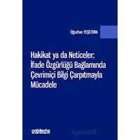 Hakikat ya da Neticeler: İfade Özgürlüğü Bağlamında Çevrimiçi Bilgi Çarpıtmayla Mücadele