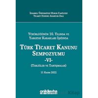 Yürürlüğünün 10. Yılında ve Yargıtay Kararları Işığında Türk Ticaret Kanunu Sempozyumu - VI - (Tebli