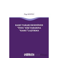 Kamu Yararı Ekseninde Özel Kişi Yararına Kamulaştırma - Özge Aksoylu - On İki Levha Yayınları