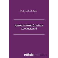 Mevduat Rehni Özelinde Alacak Rehni - Zeynep Damla Taşkın - On İki Levha Yayınları