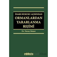 İdare Hukuku Açısından Ormanlardan Yararlanma Rejimi - Nuray Sümer - On İki Levha Yayınları