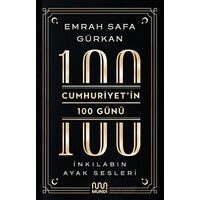 Cumhuriyetin 100 Günü: İnkılabın Ayak Sesleri - Emrah Safa Gürkan - Mundi