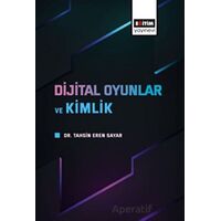Dijital Oyunlar ve Kimlik - Tahsin Eren Sayar - Eğitim Yayınevi - Bilimsel Eserler