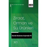 Ziraat, Orman ve Su Ürünleri Alanında Uluslararası Araştırmalar VII
