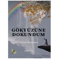 Gökyüzüne Dokundum - Nihal Başaran - Liman Yayınevi