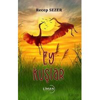 Ey Kuşlar - Recep Sezer - Liman Yayınevi