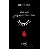Bir Acı Damla Gözyaşı - Hüseyin Işık - Liman Yayınevi