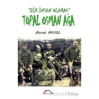 Bir İnsan Olarak Topal Osman Ağa - Murat Akyol - Kırmızı Çatı Yayınları