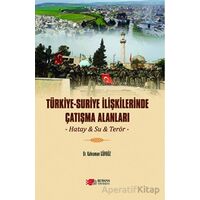 Türkiye - Suriye İlişkilerinde Çatışma Alanları - Kahraman Gürbüz - Berikan Yayınevi