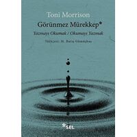 Görünmez Mürekkep: Yazmayı Okumak - Okumayı Yazmak - Toni Morrison - Sel Yayıncılık