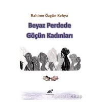Beyaz Perdede Göçün Kadınları - Rahime Özgün Kehya - Paradigma Akademi Yayınları