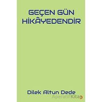 Geçen Gün Hikayedendir - Dilek Altun Dede - Cinius Yayınları