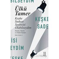 Keşke Sadece Seyircisi Olabilseydim - Ülkü Tamer - Ketebe Yayınları
