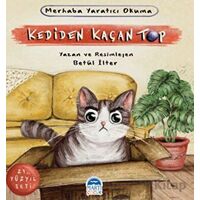 Merhaba Yaratıcı Okuma - Kediden Kaçan Top - Betül İlter - Martı Çocuk Yayınları