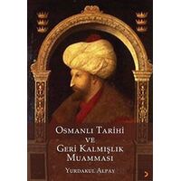 Osmanlı Tarihi ve Geri Kalmışlık Muamması - Yurdakul Alpay - Cinius Yayınları