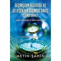 Geçmişten Geleceğe ve Gelecekten Geçmişe Bakış (Şimdi Dahil) - Metin Şahin - Cinius Yayınları