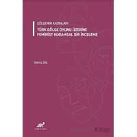 Gölgenin Kadınları: Türk Gölge Oyunu Üzerine Feminist Kuramsal Bir İnceleme