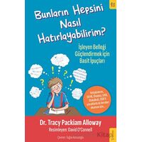 Bunların Hepsini Nasıl Hatırlayabilirim? - Tracy Packiam Alloway - Sola Kidz