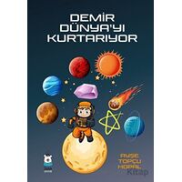 Demir Dünya’yı Kurtarıyor - Ayşe Topçu Hopal - Luna Çocuk Yayınları