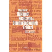 Manşetlerle Hükümet, Koalisyon ve Cumhurbaşkanlığı Krizleri - İdris Kardaş - Kopernik Kitap