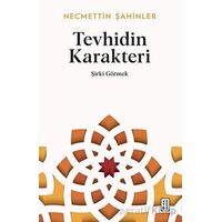 Tevhidin Karakteri - Şirki Görmek - Necmettin Şahinler - Ketebe Yayınları