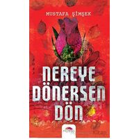 Nereye Dönersen Dön(…) - Mustafa Şimşek - Motto Yayınları