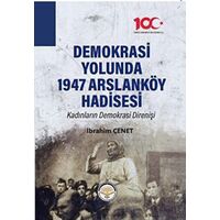 Demokrasi Yolunda 1947 Arslanköy Hadisesi - İbrahim Çenet - Türk İdari Araştırmaları Vakfı