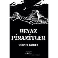 Beyaz Piramitler - Yüksel Köker - Kuytu Yayınları