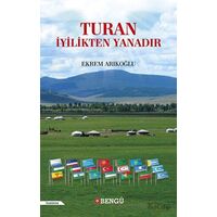 Turan İyilikten Yanadır - Ekrem Arıkoğlu - Bengü Yayınları