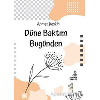 Düne Baktım Bugünden - Ahmet Keskin - Avrupa Yakası Yayınları