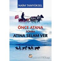 Önce Atana Sonra Atına Selam Ver - Naim Tamyüksel - Tunç Yayıncılık